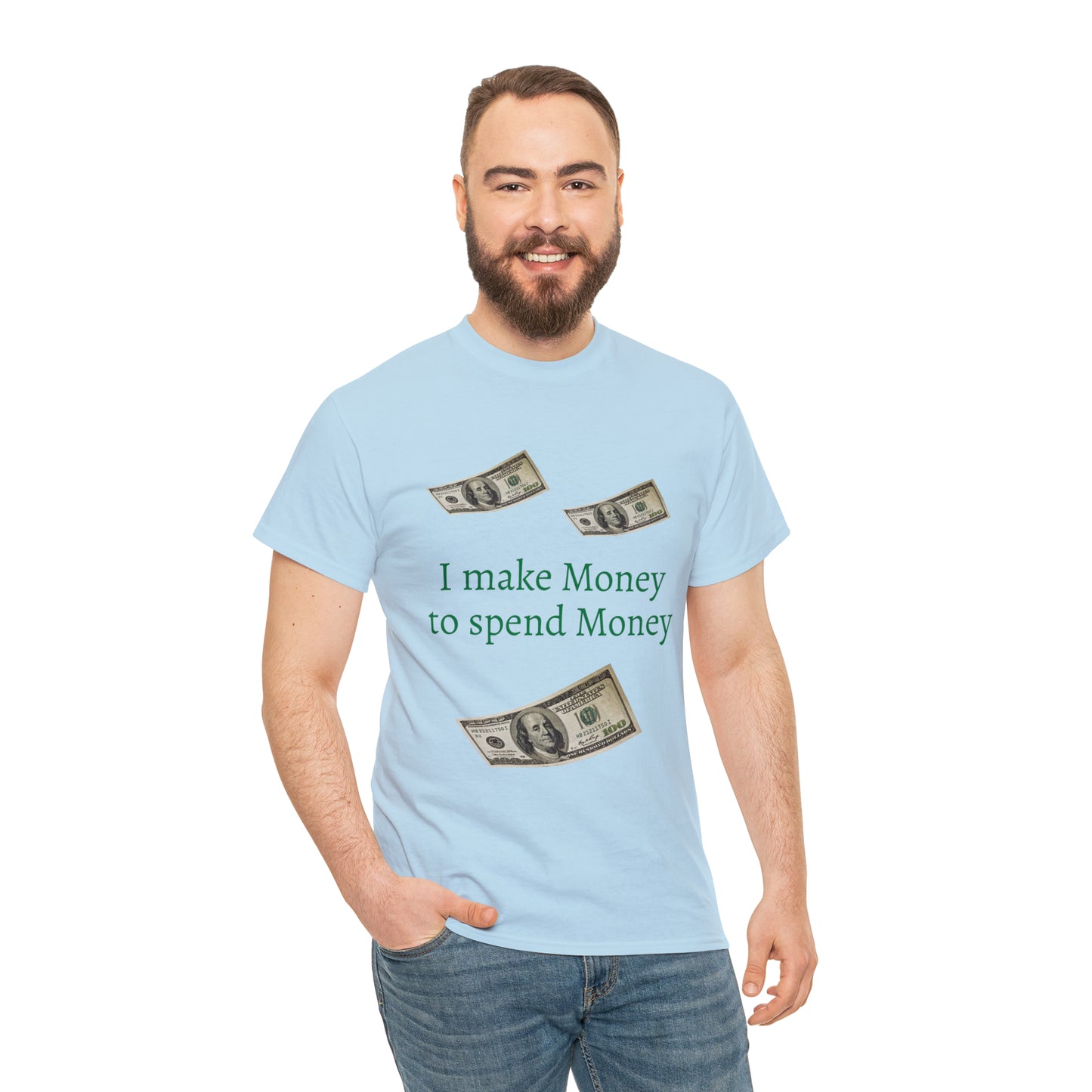 I make Money to spend Money T-shirt