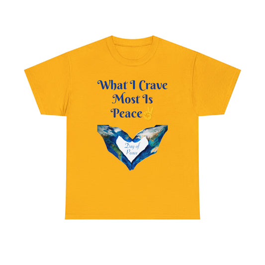 What I Crave Most Is Peace T-shirt