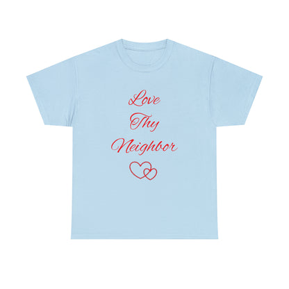 Love thy Neighbor T-shirt