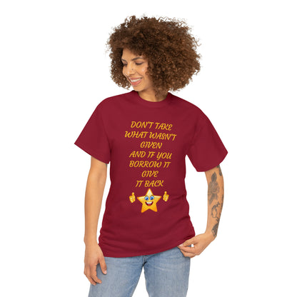 Don't Take What Wasn't Given T-shirt