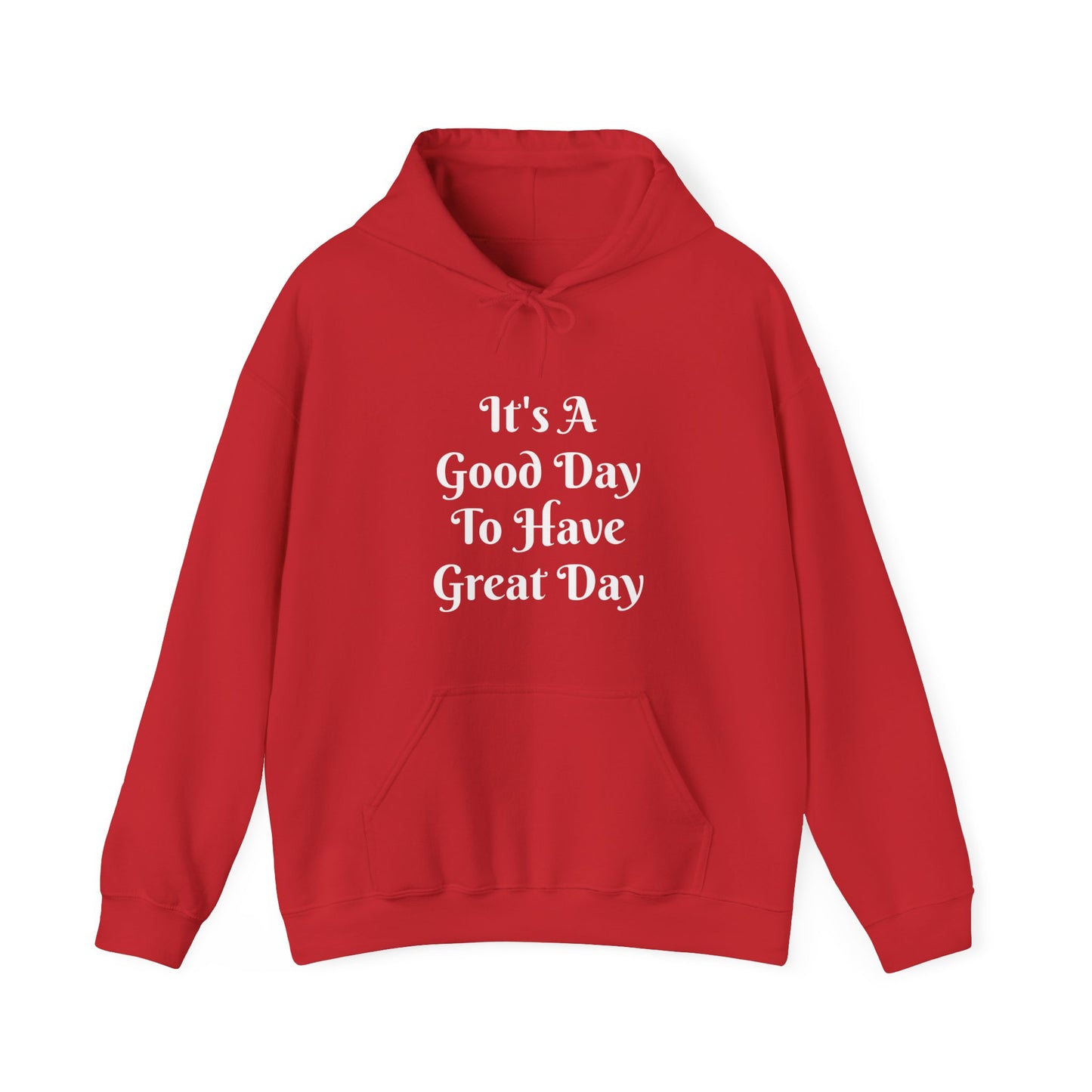 It's A Good Day Hooded Sweatshirt