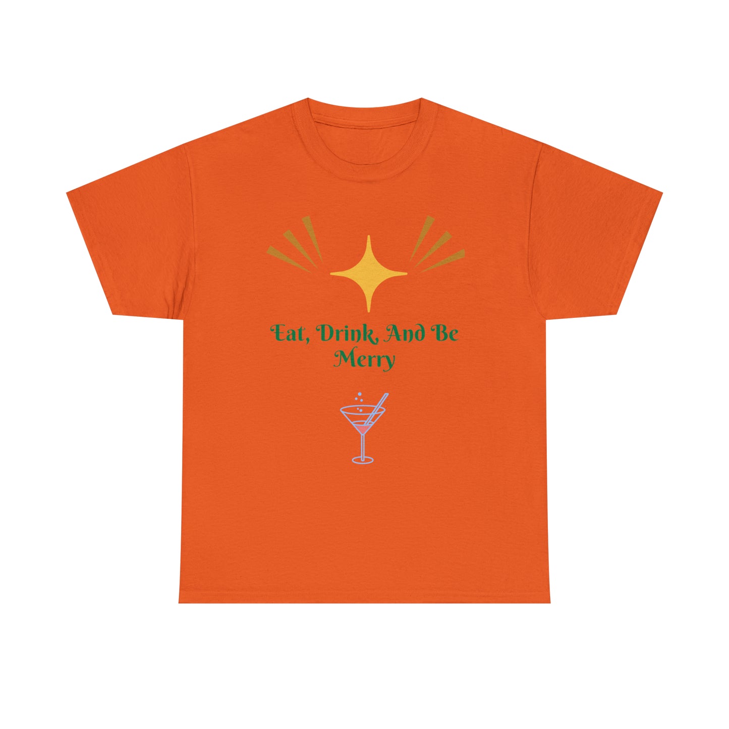 Eat Drink And Be Merry T-shirt