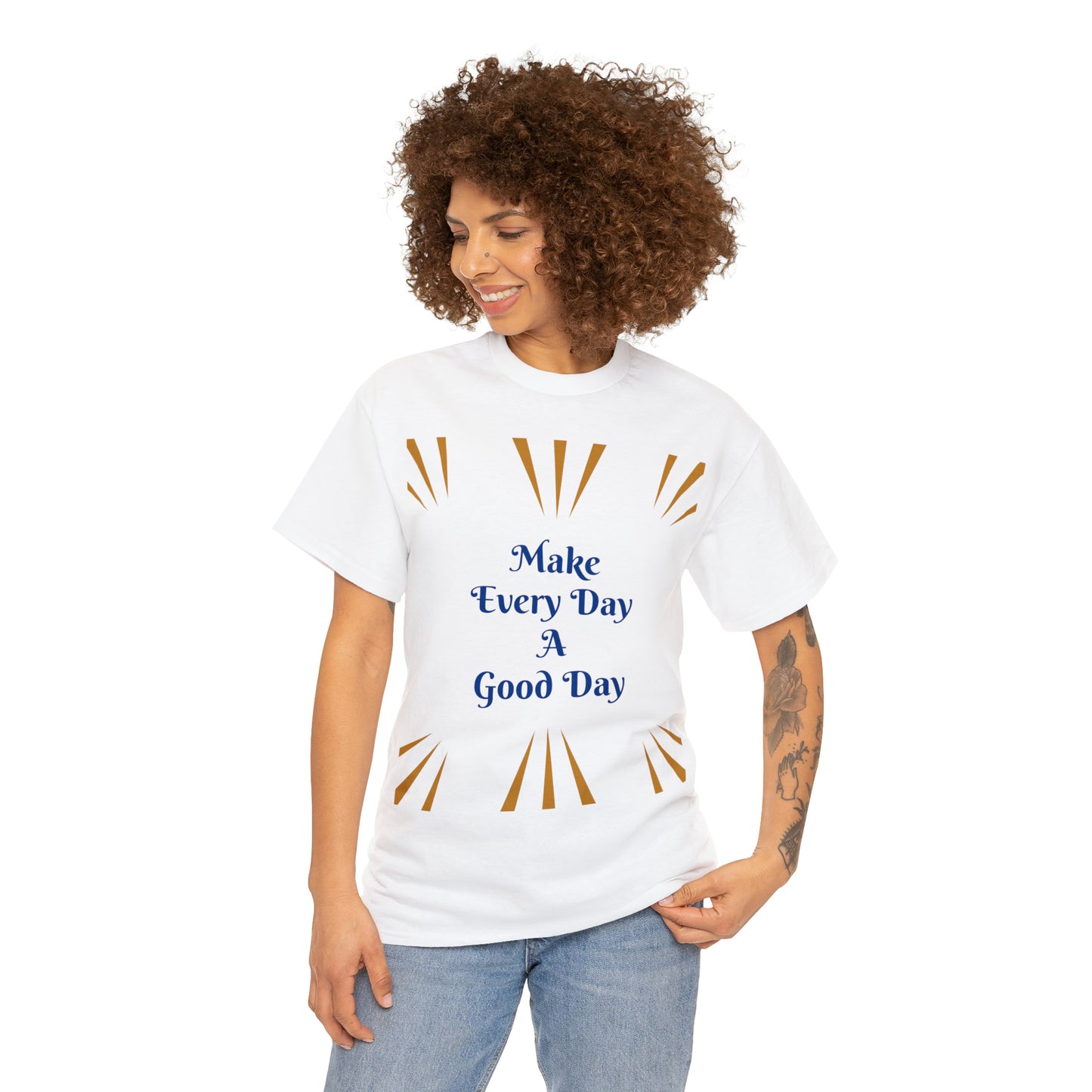 Make Everyday A Good Day T-shirt