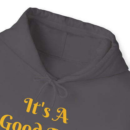 It's A Good Day Hooded Sweatshirt