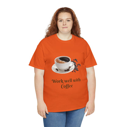 Work well with Coffee T-shirt