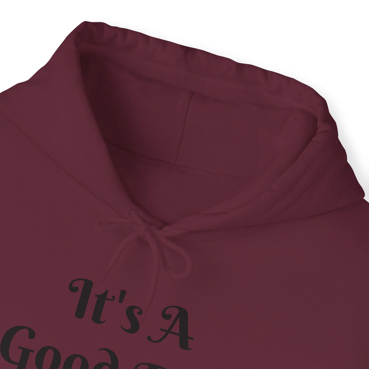 It's A Good Day Hooded Sweatshirt