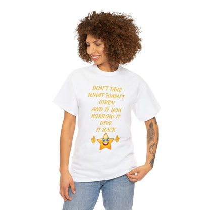 Don't Take What Wasn't Given T-shirt