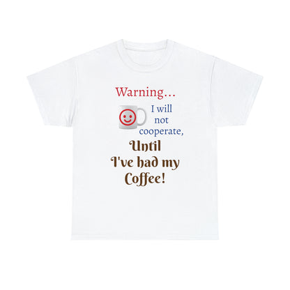 Warning...Coffee First T-shirt