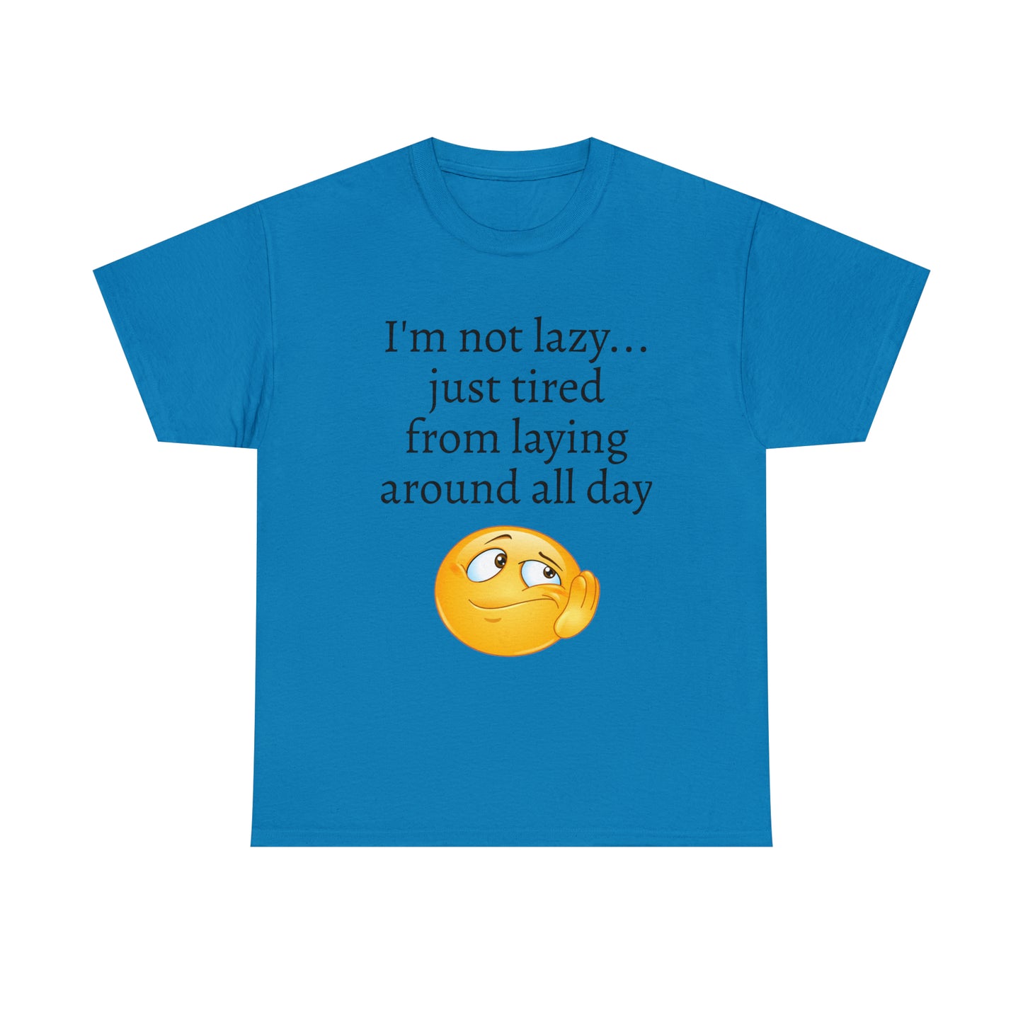 I'm not lazy... T-shirt