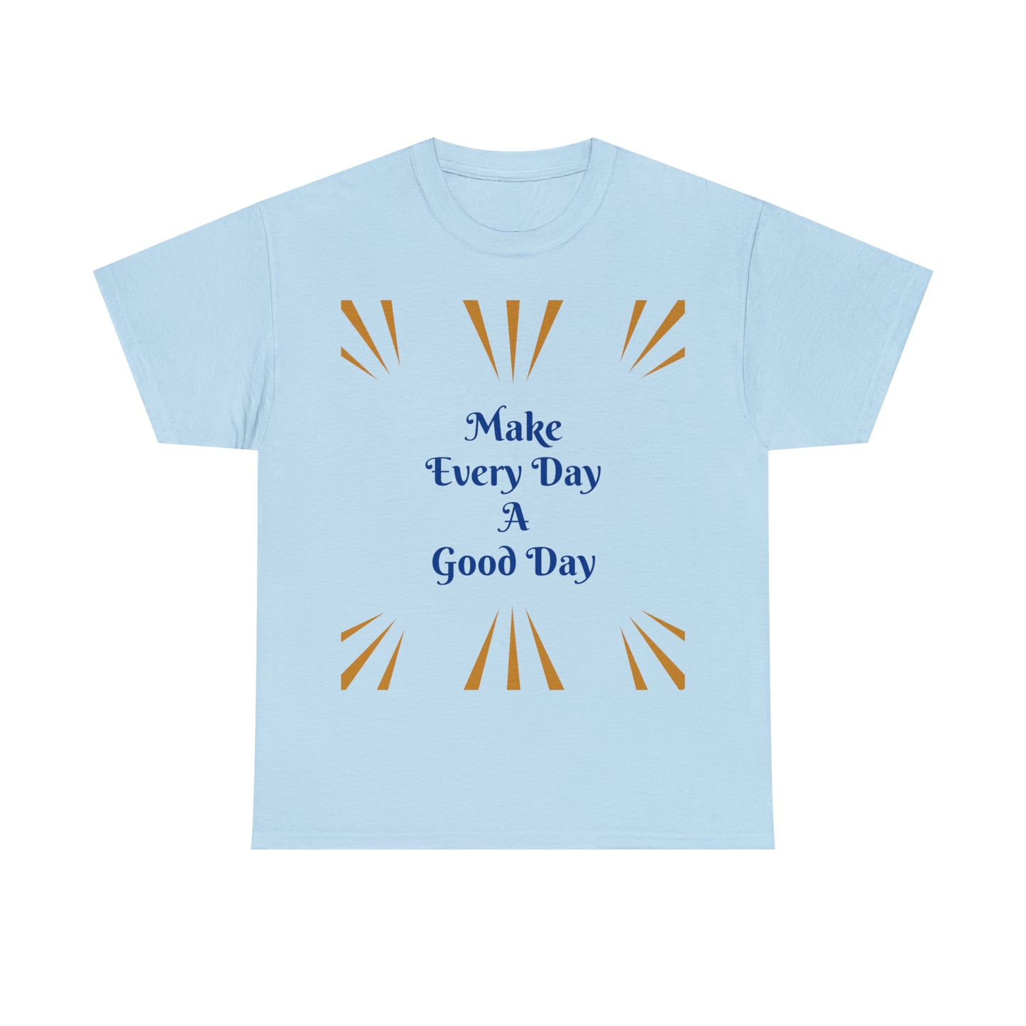 Make Everyday A Good Day T-shirt