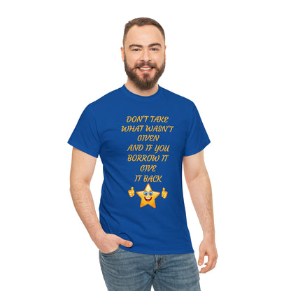 Don't Take What Wasn't Given T-shirt