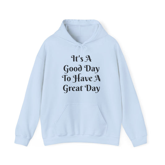 It's A Good Day Hooded Sweatshirt