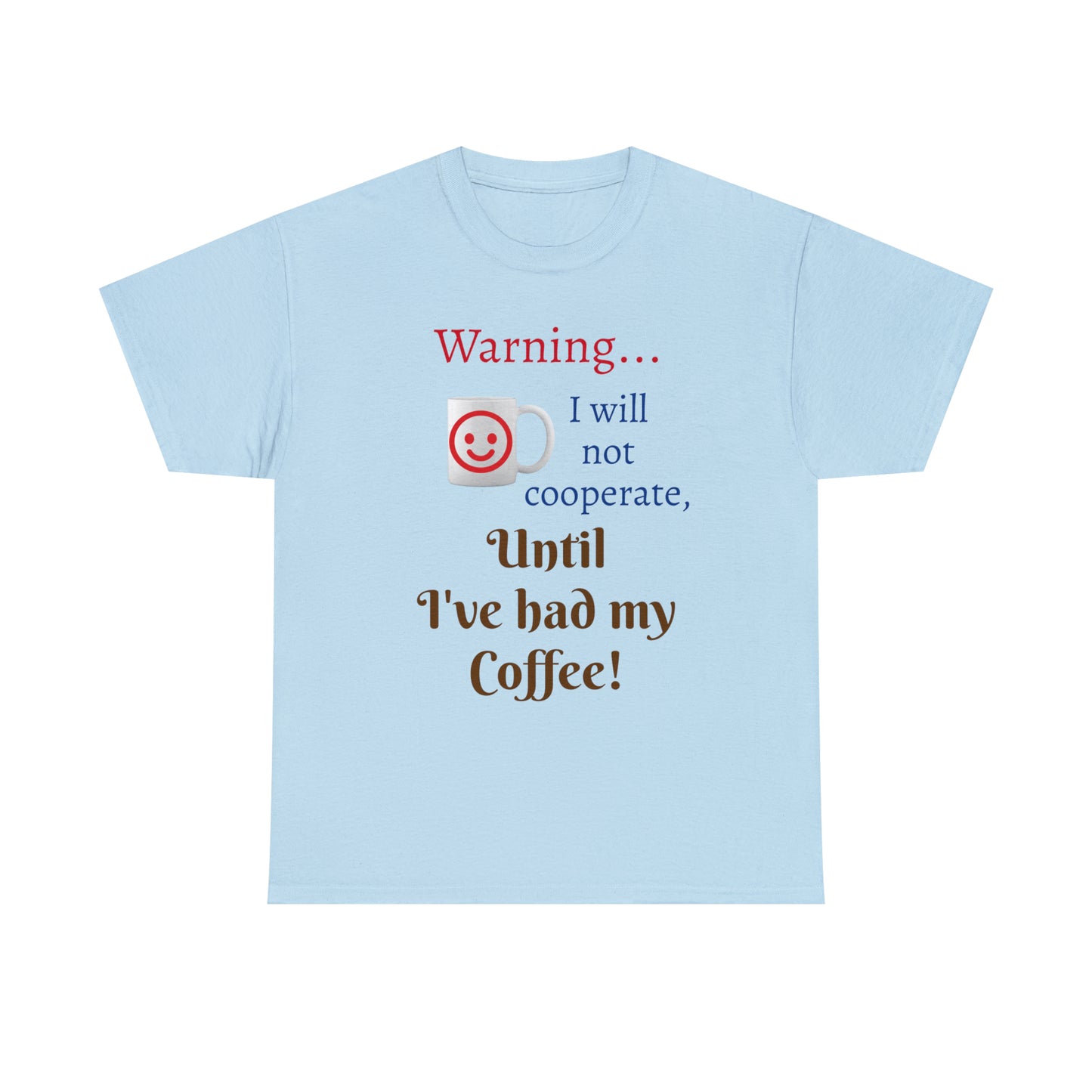 Warning...Coffee First T-shirt