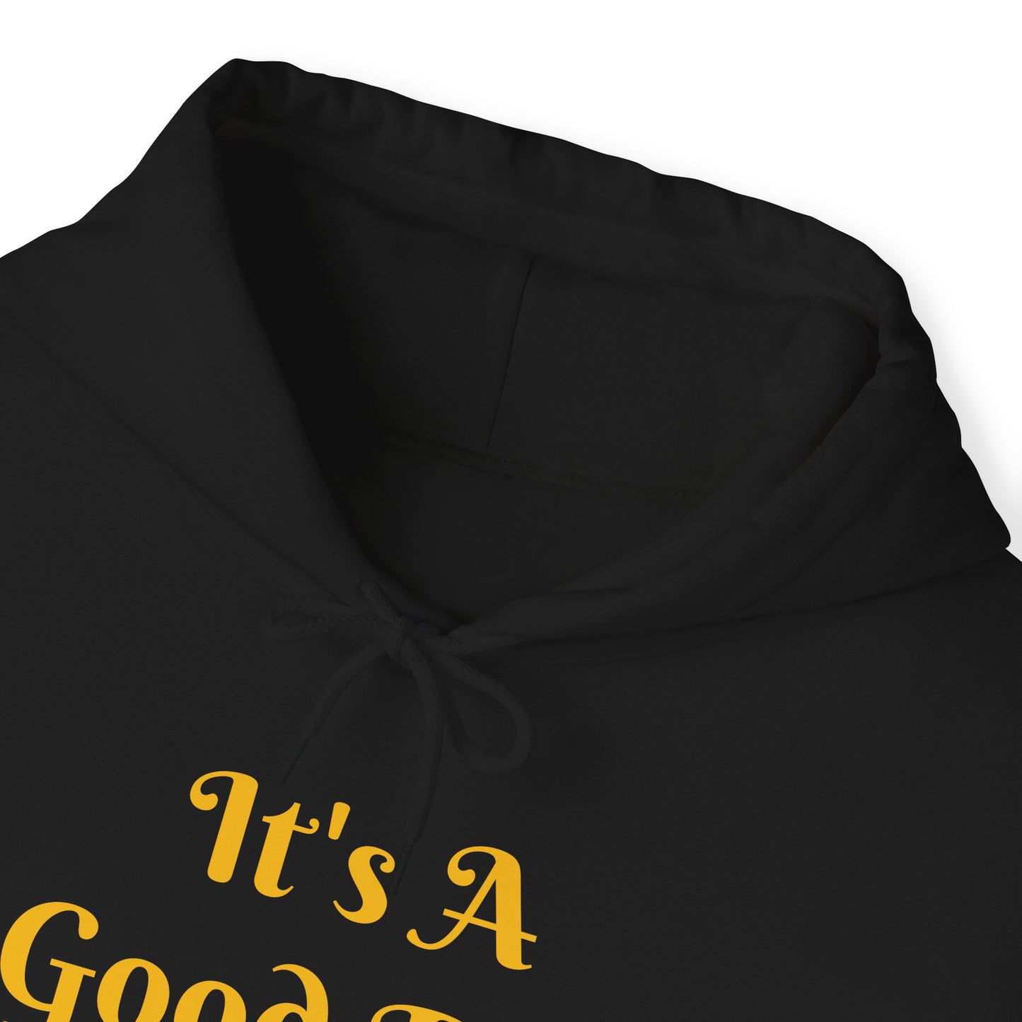 It's A Good Day Hooded Sweatshirt