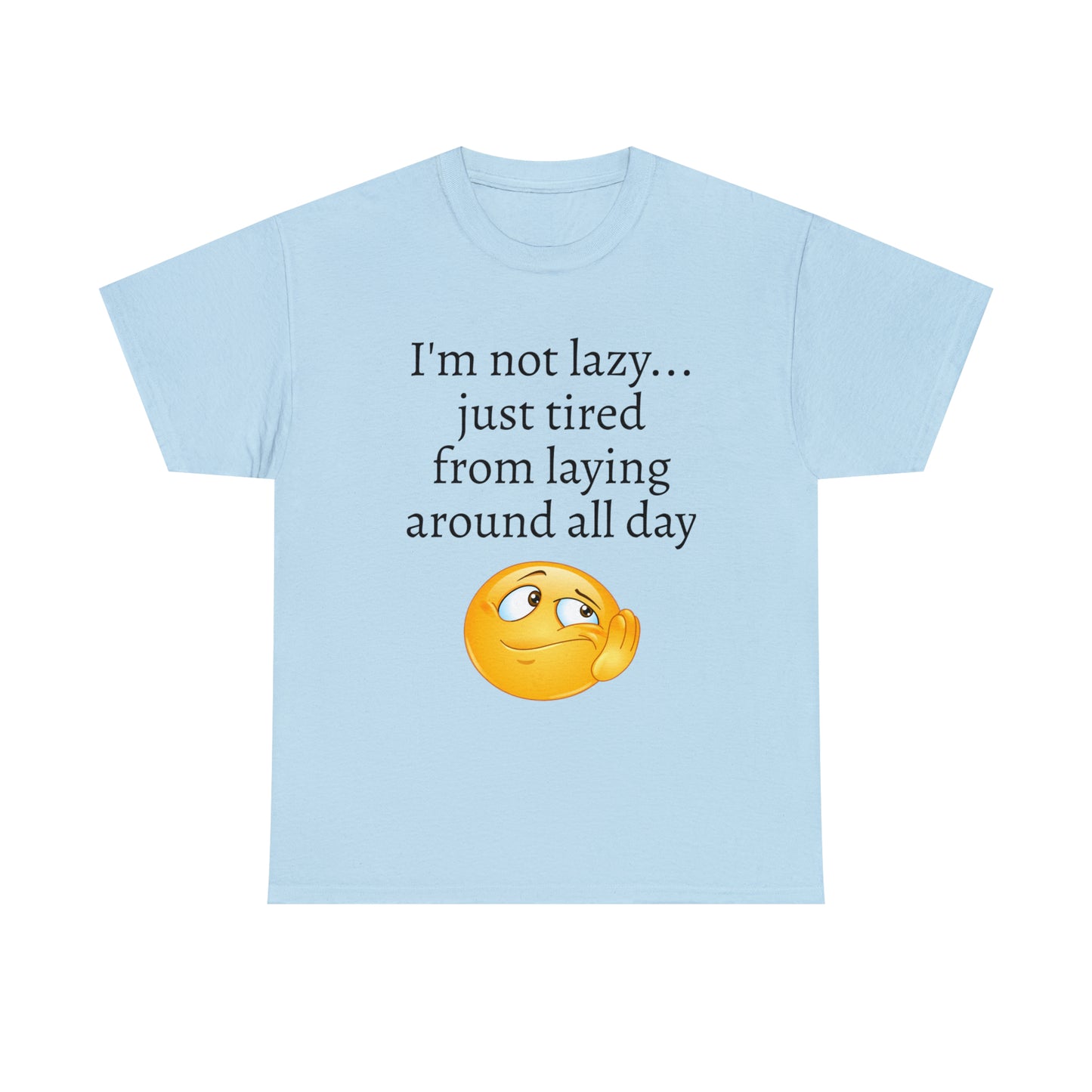 I'm not lazy... T-shirt