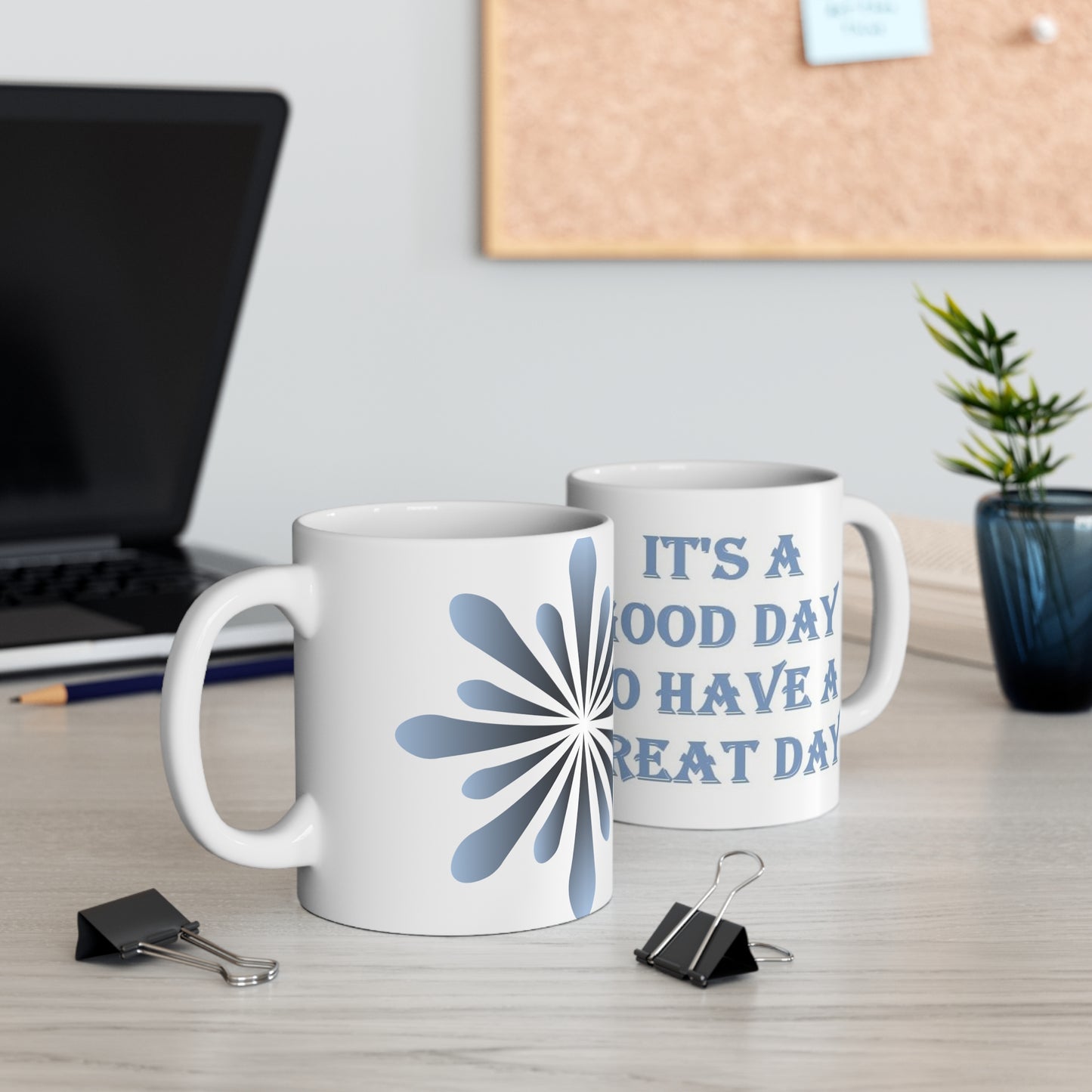 It's A Good Day To Have A Great Day Ceramic Mug 11oz