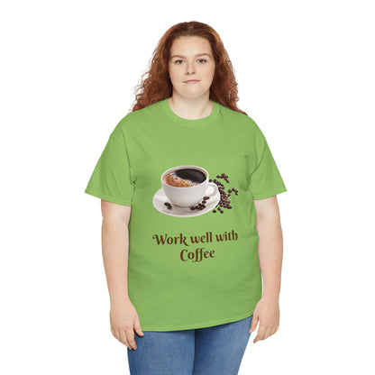 Work well with Coffee T-shirt