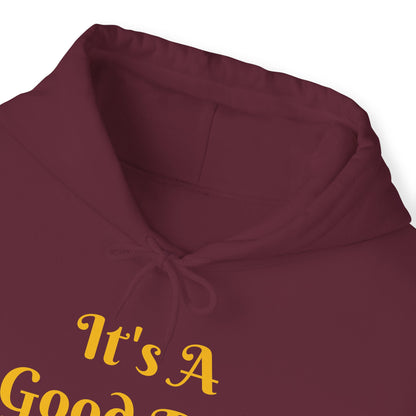 It's A Good Day Hooded Sweatshirt