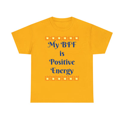 My BFF is Positive Energy Blue T-shirts