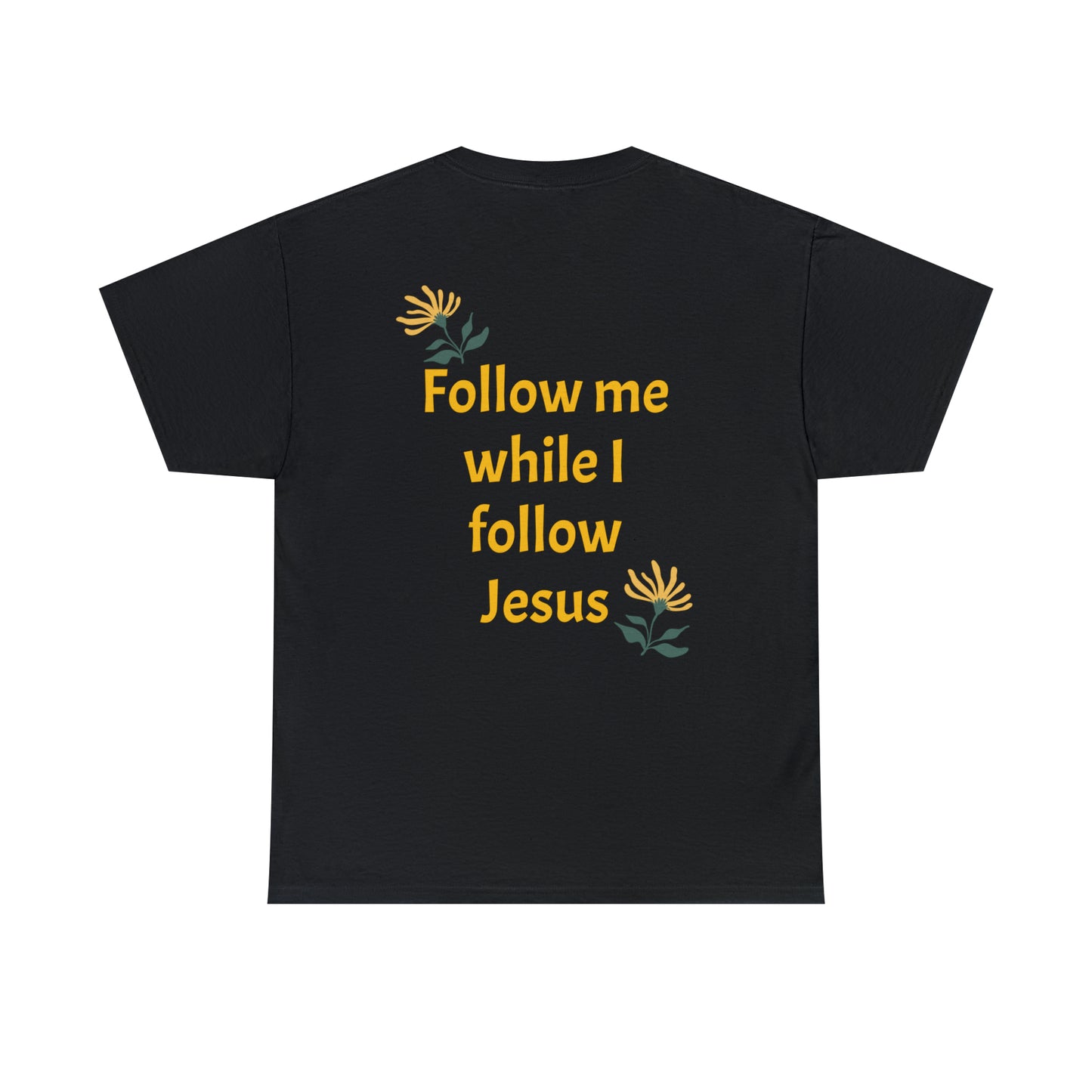 Front: Too Blessed to be Stressed - Back: Follow me while I follow Jesus T-shirt