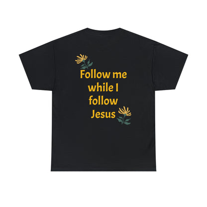 Front: Too Blessed to be Stressed - Back: Follow me while I follow Jesus T-shirt