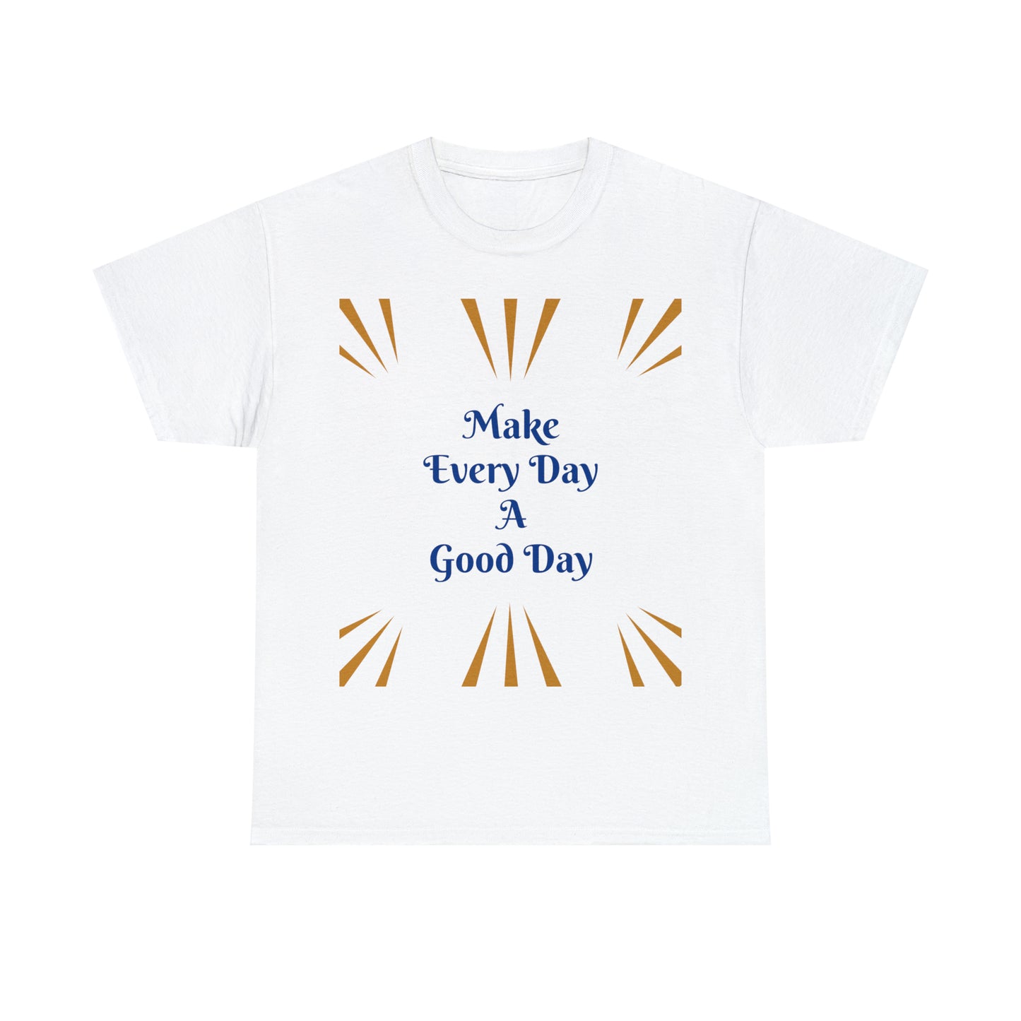 Make Everyday A Good Day T-shirt