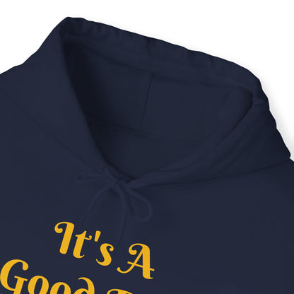 It's A Good Day Hooded Sweatshirt