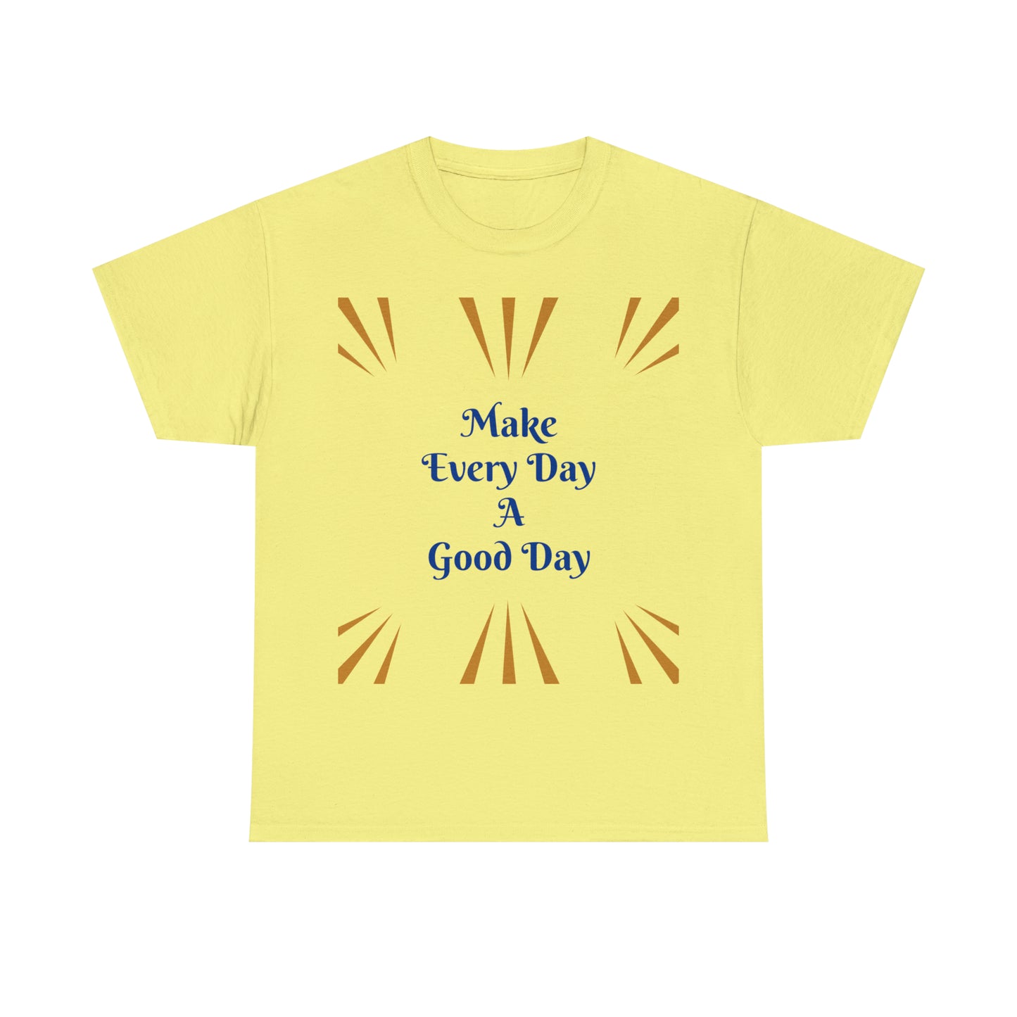 Make Everyday A Good Day T-shirt