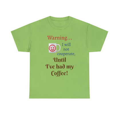 Warning...Coffee First T-shirt