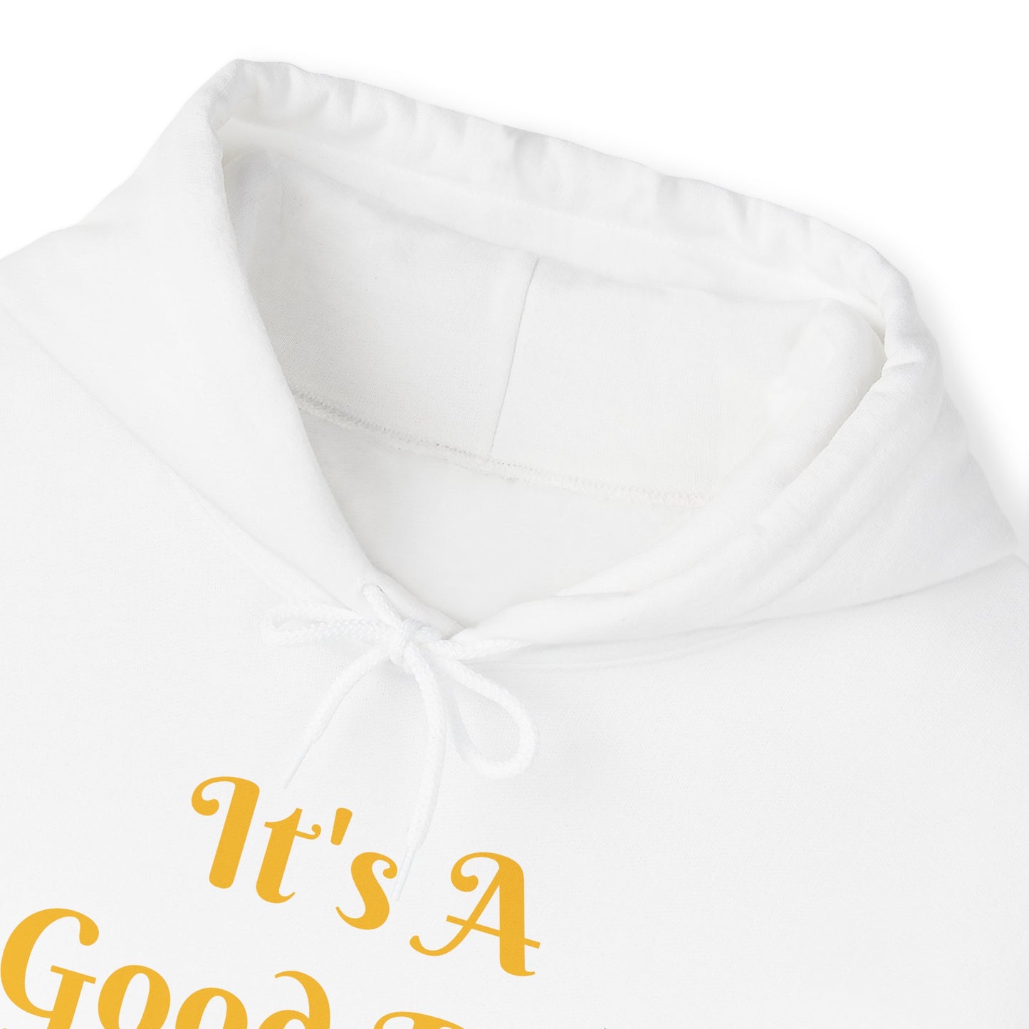 It's A Good Day Hooded Sweatshirt