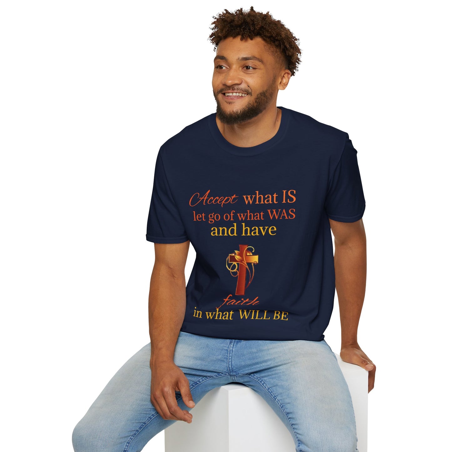 Have Faith In What Will Be Unisex Softstyle T-Shirt