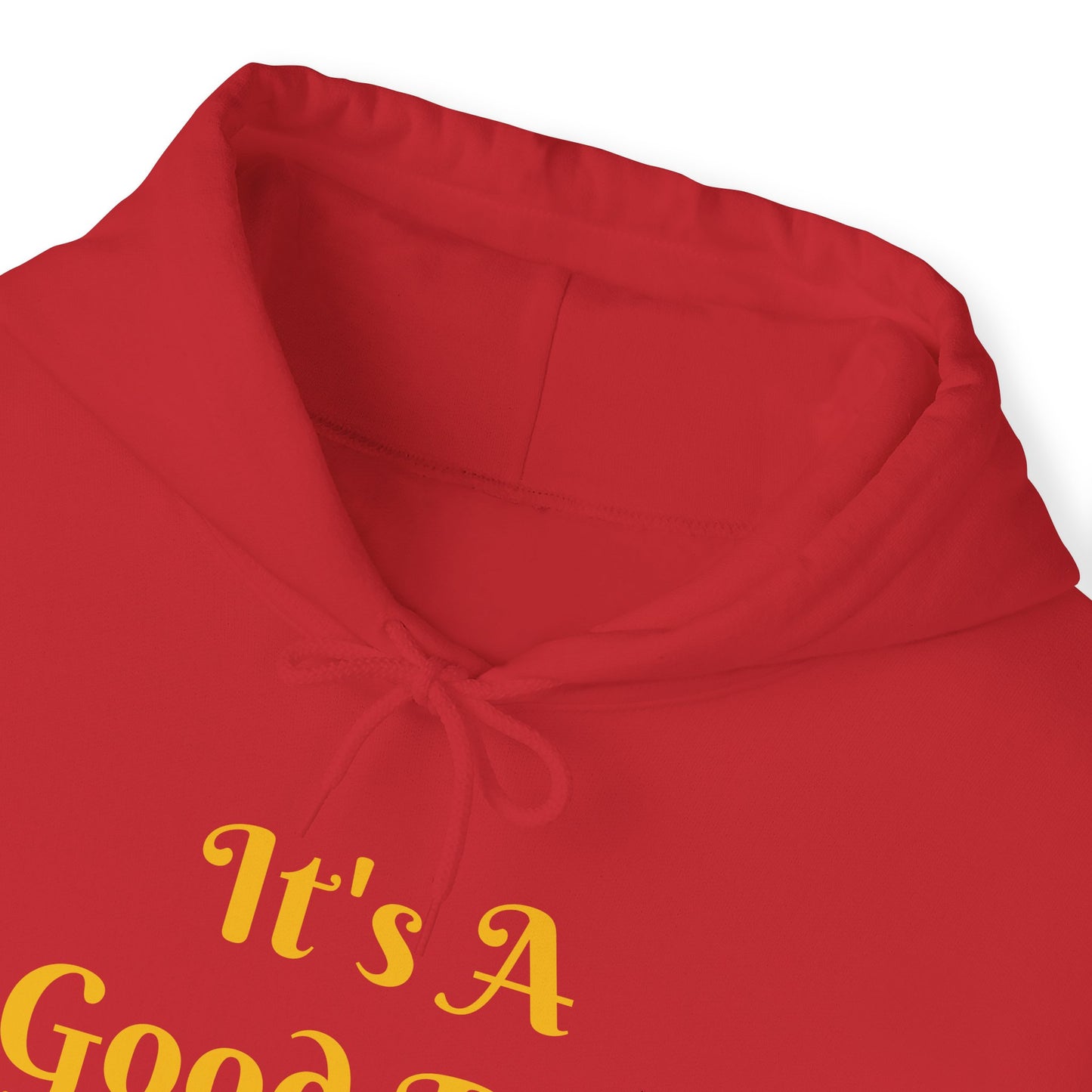 It's A Good Day Hooded Sweatshirt