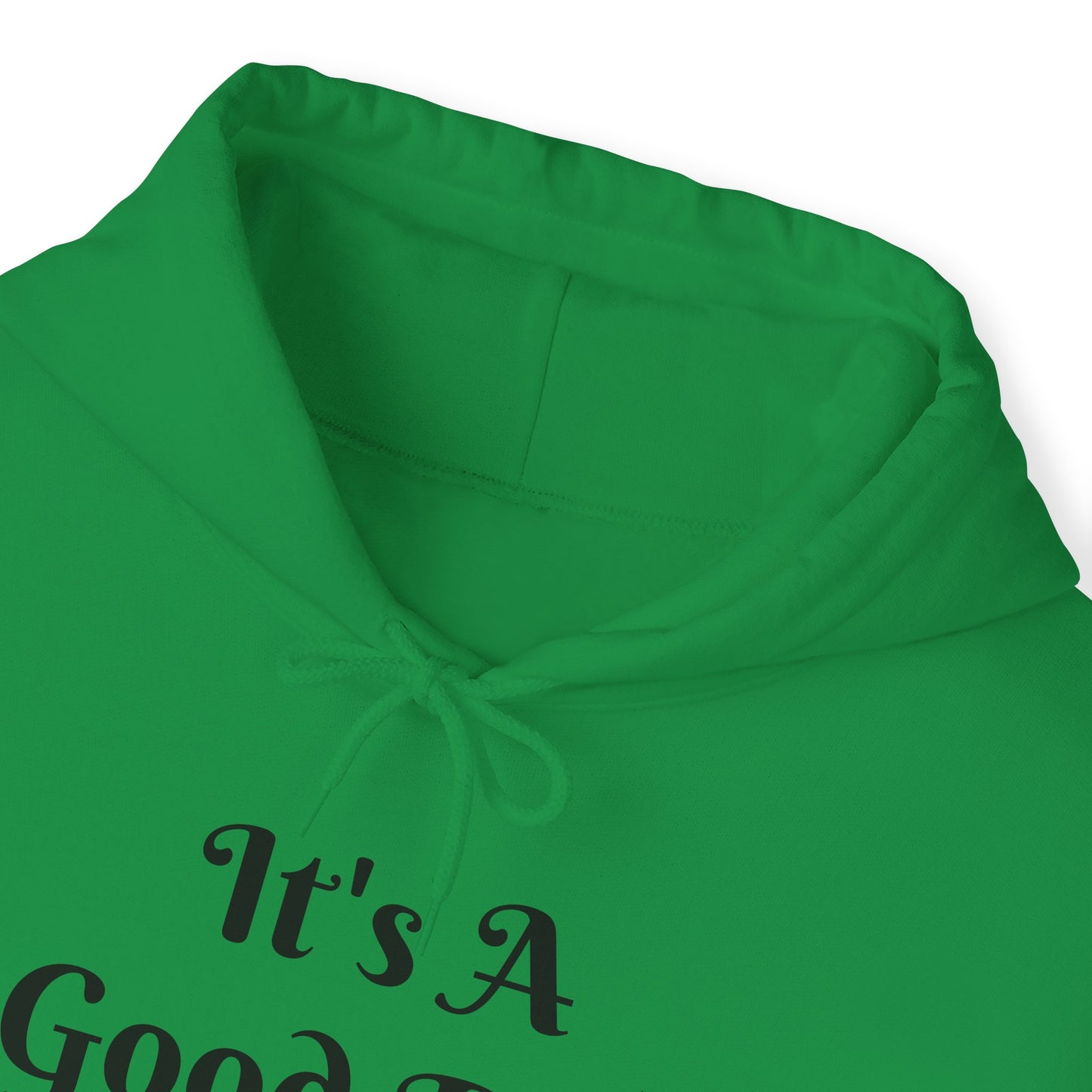 It's A Good Day Hooded Sweatshirt