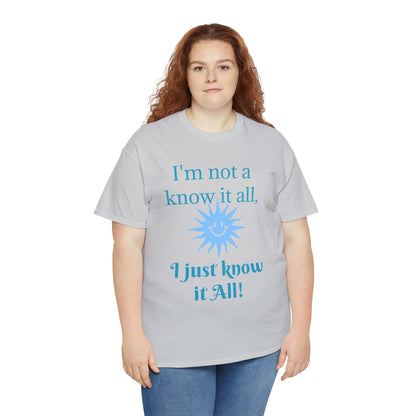 I'm not a know it all T-shirt