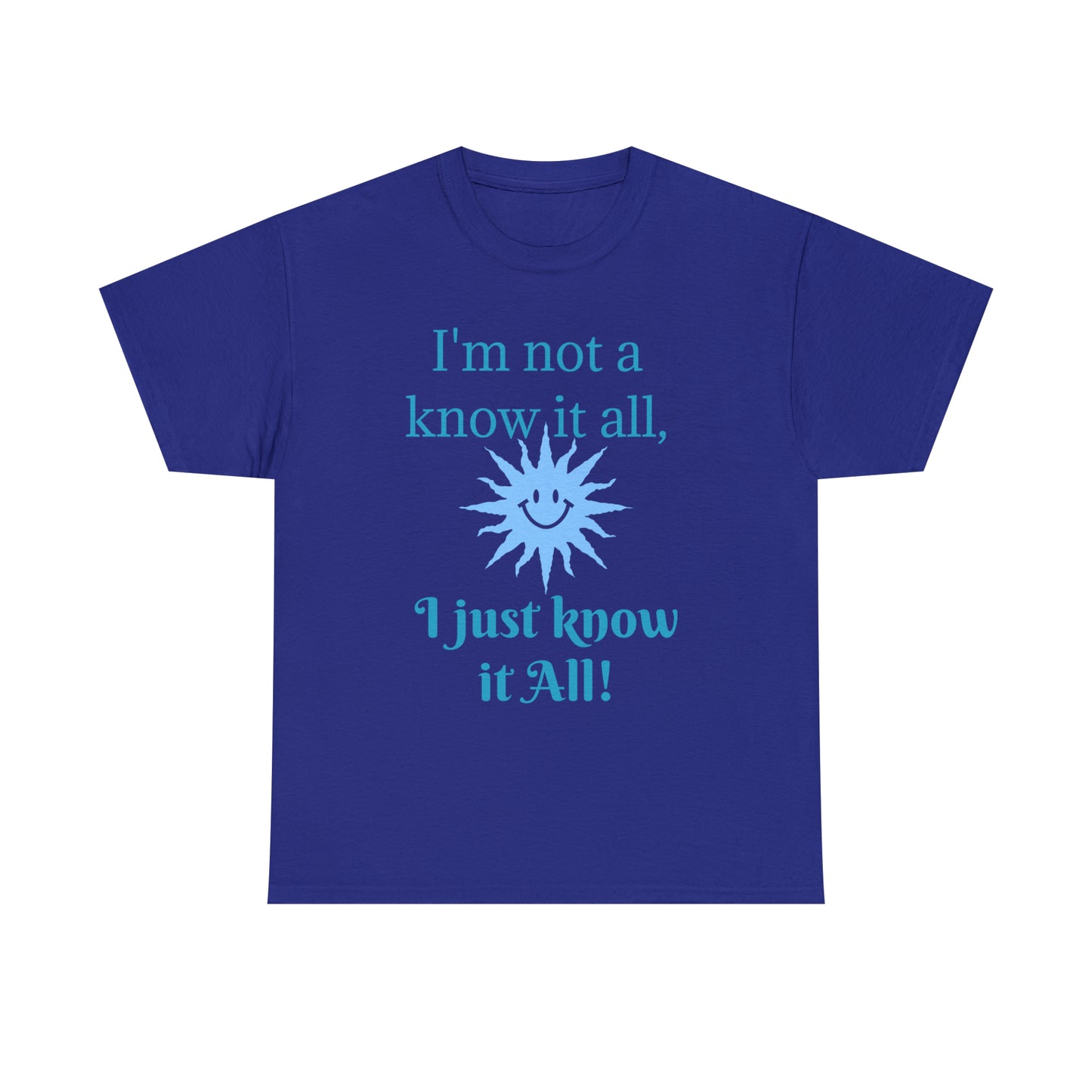 I'm not a know it all T-shirt