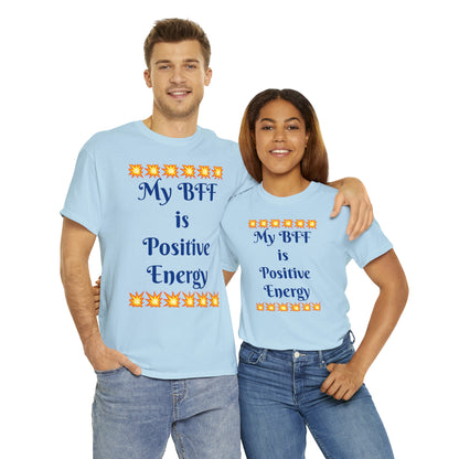 My BFF is Positive Energy Blue T-shirts