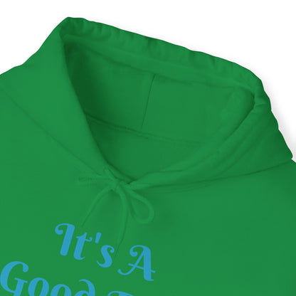 It's A Good Day Hooded Sweatshirt