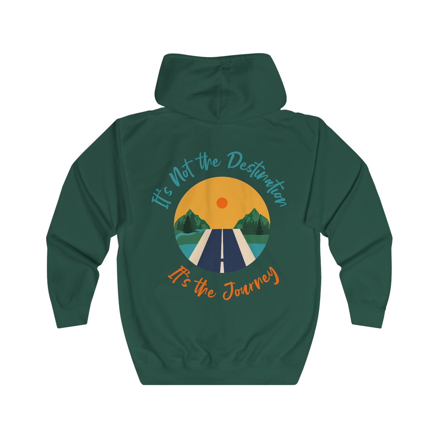 It's Not the Destination It's the Journey Unisex Full Zip Hoodie