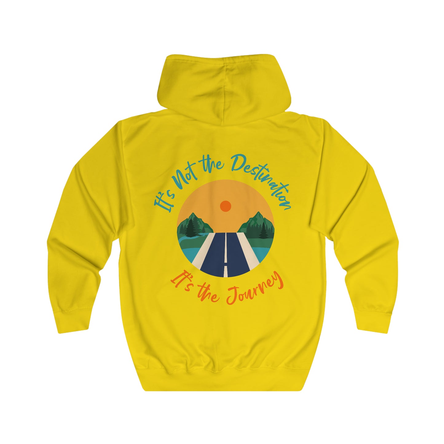 It's Not the Destination It's the Journey Unisex Full Zip Hoodie