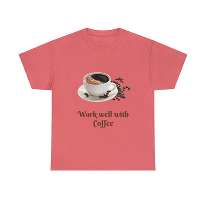 Work well with Coffee T-shirt