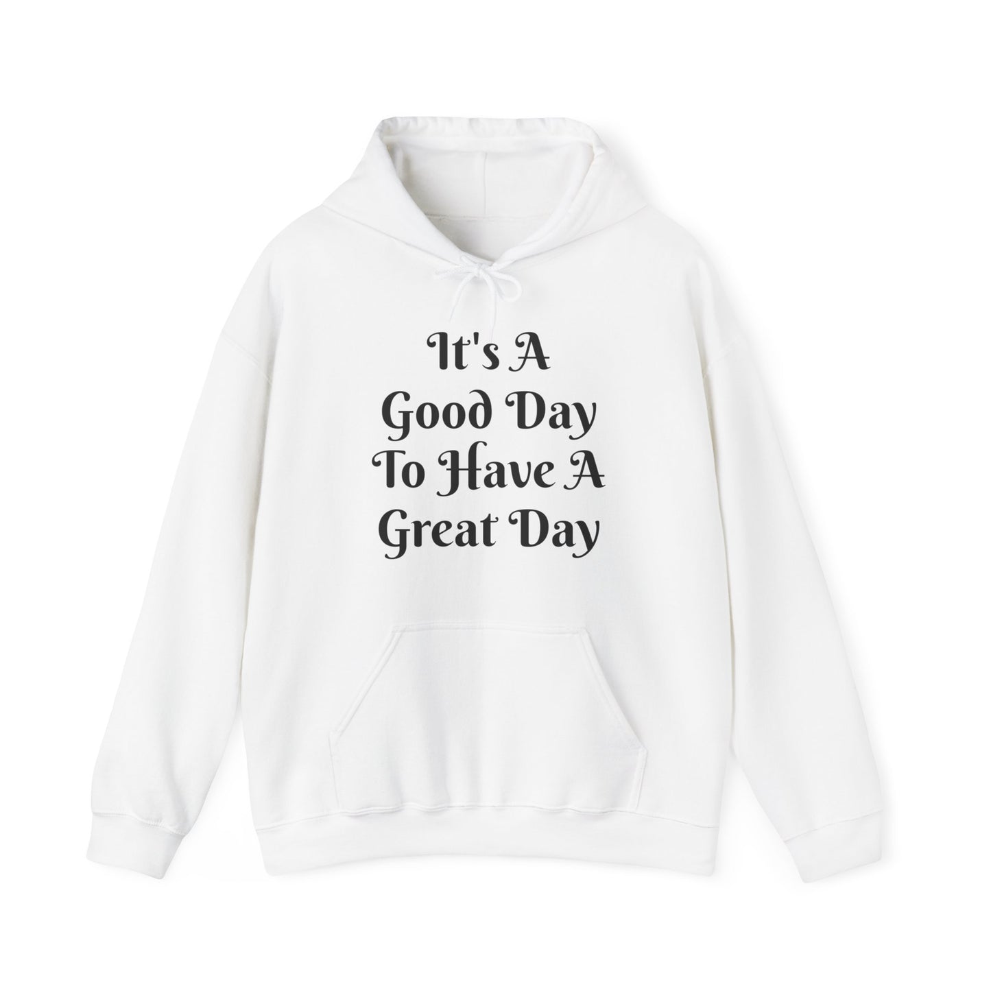 It's A Good Day Hooded Sweatshirt