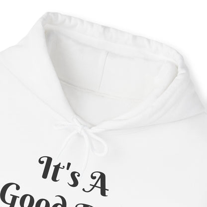 It's A Good Day Hooded Sweatshirt