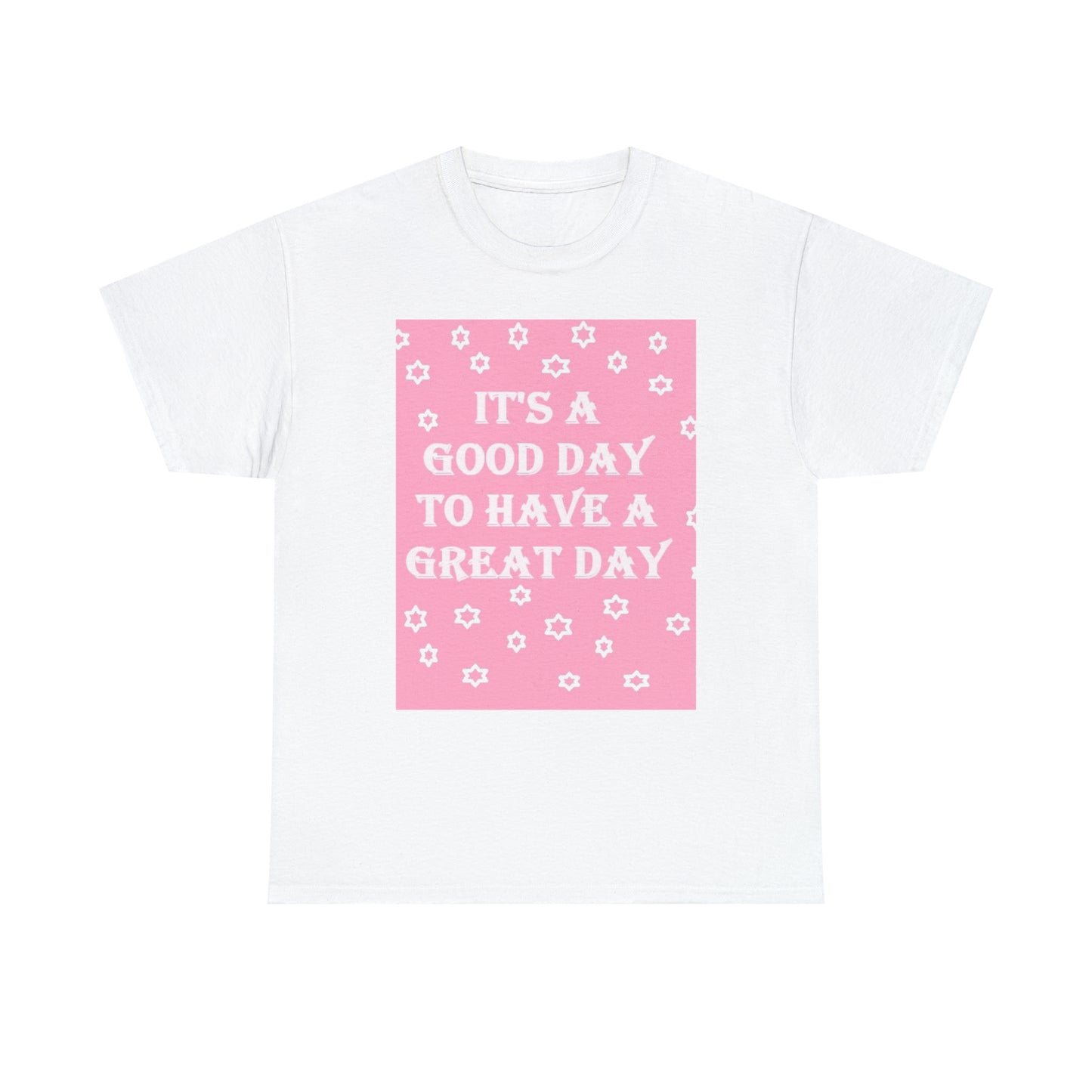 It's A Good Day To Have A Great Day pink & white T-shirt