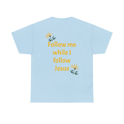 Front: Too Blessed to be Stressed - Back: Follow me while I follow Jesus T-shirt