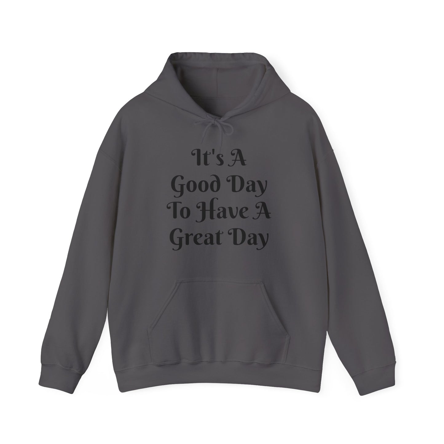 It's A Good Day Hooded Sweatshirt