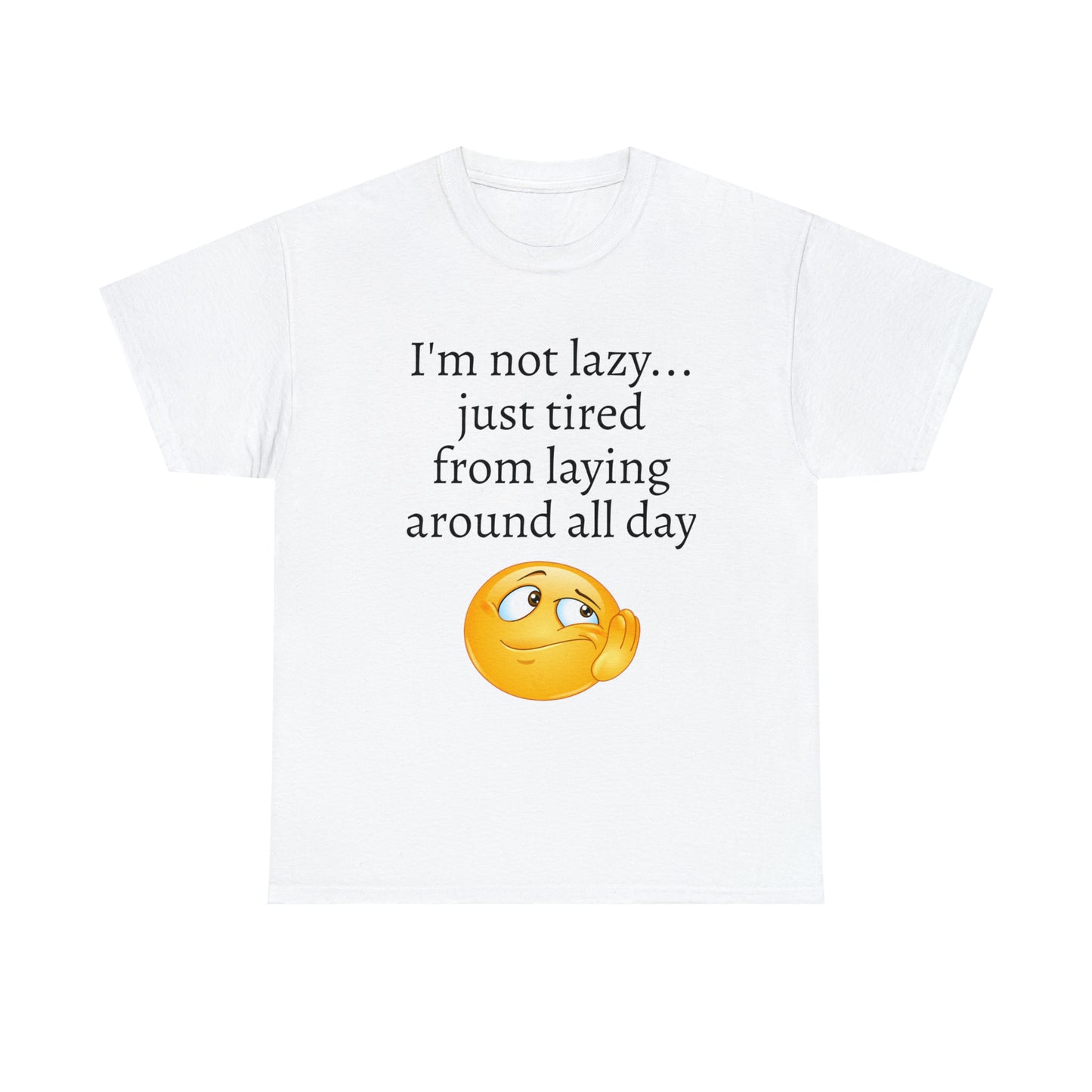 I'm not lazy... T-shirt