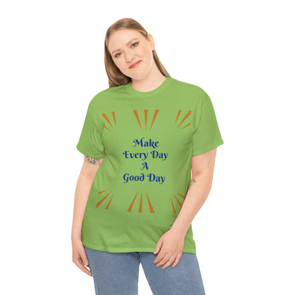 Make Everyday A Good Day T-shirt